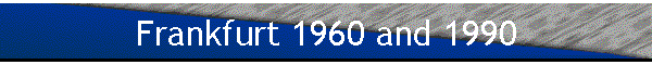 Frankfurt 1960 and 1990